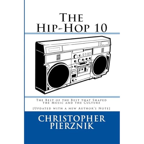 The Hip-Hop 10: The Best of the Best that Shaped the Music and the Culture by Christopher Pierznik episode artwork