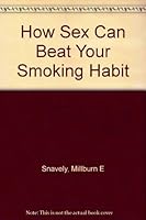 How Sex Can Beat Your Smoking Habit B000Q9NGEW Book Cover