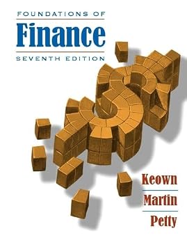Foundations of Finance The Logic and Practice of Financial Management