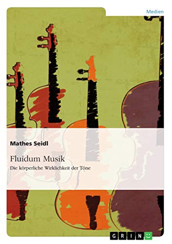 Fluidum Musik. Die körperliche Wirklichkeit der Töne (German Edition)