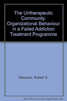 Paperback The Untherapeutic Community: Organizational Behavior in a Failed Addiction Treatment Program Book