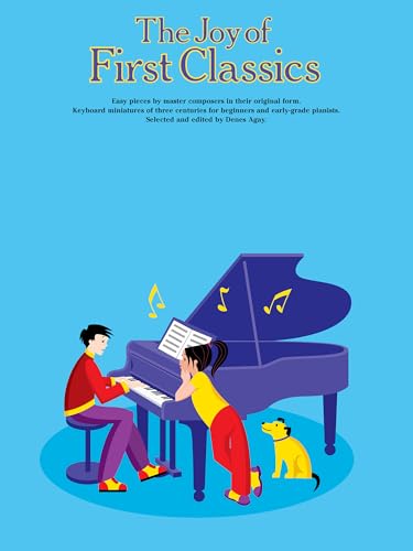 The Joy of First Classics – Book 1 | Easy Piano Sheet Music Collection | 60 Beginner-Friendly Pieces Songbook by Bach, Mozart, Haydn and More | Yorktown Music Press Edition (Joy Of...Series)