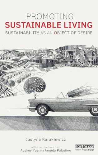 Promoting Sustainable Living: Sustainability as an Object of Desire (Routledge Studies in Sustainability)