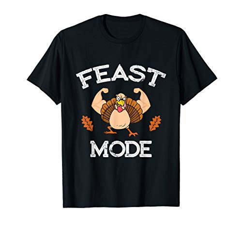 Feast Mode Thanksgiving Muscle Turkey Funny Holiday Gift T-Shirt