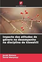 Impacto das atitudes de género no desempenho na disciplina de kiswahili (Portuguese Edition) 6207821130 Book Cover