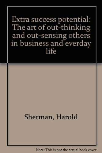 Extra success potential: The art of out-thinkin... 0132981173 Book Cover