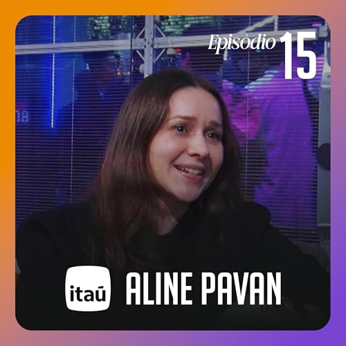 #15 | Aline Pavan | Centralidade no Cliente e Orientação por Produtos na era da IA Generativa