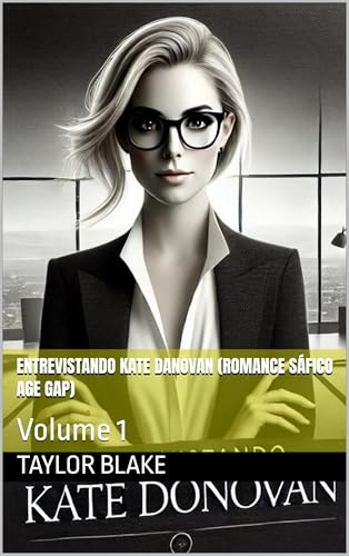 Entrevistando Kate Danovan (Romance Sáfico Age Gap): Volume 1 - Blake, Taylor 