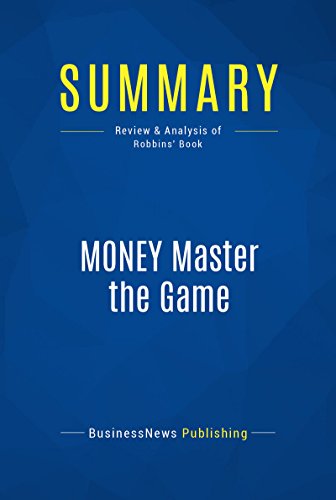 Summary: MONEY Master the Game: Review and Analysis of Robbins'