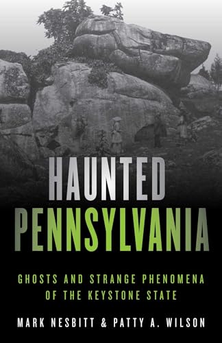Haunted Pennsylvania: Ghosts and Strange Phenomena of the Keystone State (Haunted Series)