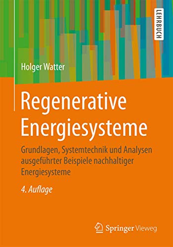 Regenerative Energiesysteme: Grundlagen, Systemtechnik und Analysen ausgeführter Beispiele nachhalt