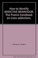 How to Identify Addictive Behaviour 1871013038 Book Cover