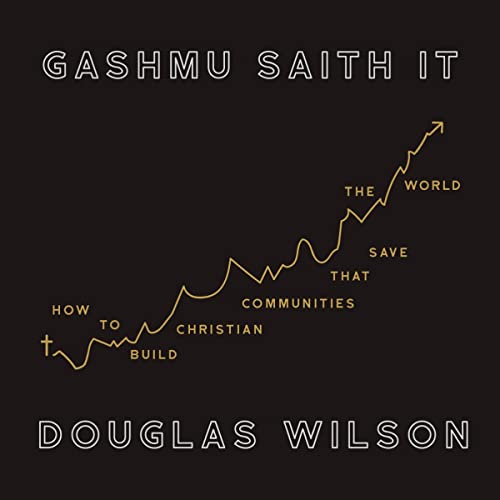 Gashmu Saith It by Douglas Wilson episode artwork