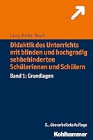 Didaktik Des Unterrichts Mit Blinden Und Hochgradig Sehbehinderten Schulerinnen Und Schulern: Band 1: Grundlagen 317032361X Book Cover