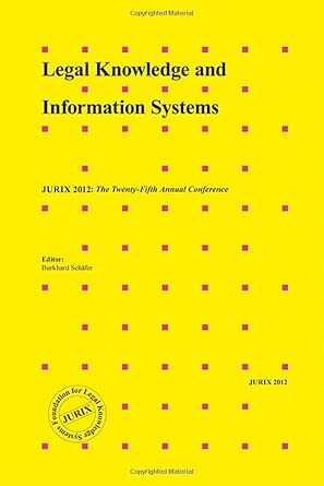Legal Knowledge and Information Systems: JURIX 2012: The Twenty-Fifth Annual Conference: 250 book cover