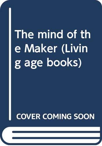 The mind of the Maker (Living age books) B0007DNQ24 Book Cover