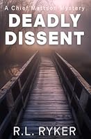 Deadly Dissent: A Chief Mattson Mystery (Brandon Mattson Mysteries) B0CSS3C1QM Book Cover
