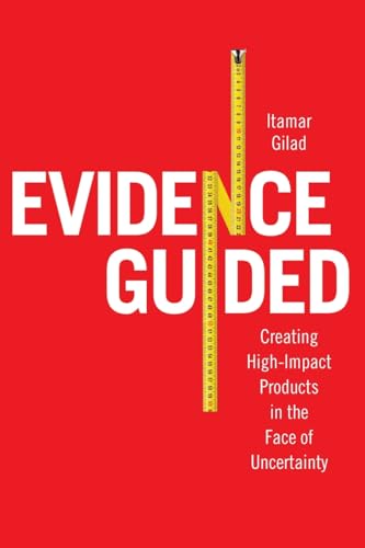Evidence-Guided: Creating High Impact Products in the Face of Unc...