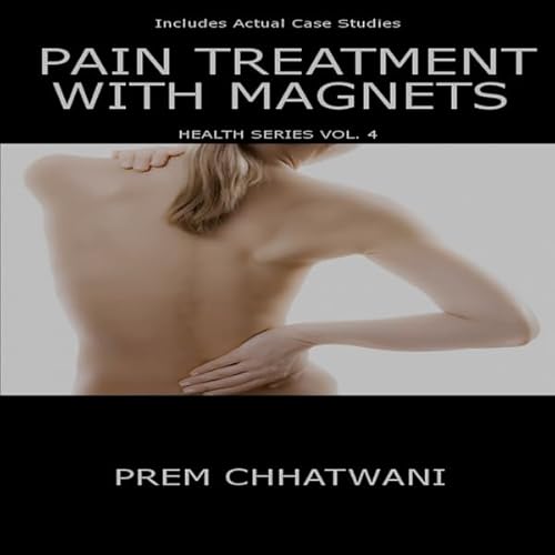 Pain Treatment with Magnets Audiolivro Por Prem Chhatwani capa