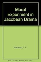 Moral Experiment in Jacobean Drama 0333433513 Book Cover