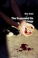 The Supposed So Trilogy 1329008359 Book Cover
