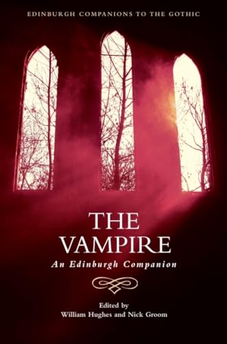 The Vampire: An Edinburgh Companion (Edinburgh Companions to the Gothic)