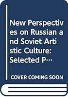New Perspectives on Russian and Soviet Artistic Culture: Selected Papers from the Fourth World Congress for Soviet and East European Studies, Harrog 0312085583 Book Cover