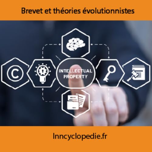 Th&eacute;ories &eacute;volutionnistes et brevet