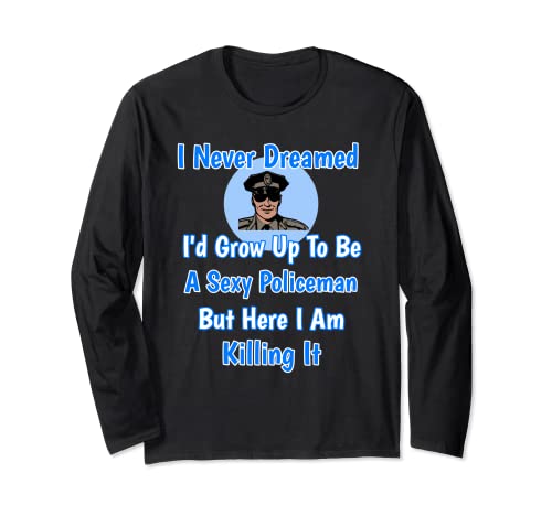 Design Never Dreamed I'd Be Sexy Policeman But Killing It Manche Longue Cover