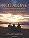 Not Alone: A Christ-Centered Recovery Process for Women Who Have Experienced Physical, Emotional or Sexual Trauma