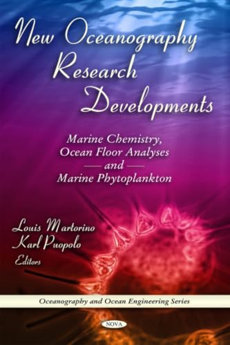 New Oceanography Research Developments: Marine Chemistry, Ocean Floor Analyses and Marine Phytoplankton (Oceanography and Ocean Engineering)