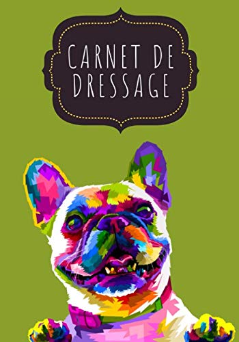 Carnet de Dressage: Journal d'Apprentissage Canin | Dresser votre Chien & Chiot | Suivez l'éducation de votre Animal de compagnie, sa progression, son ... format 104 pages | Cadeau Maître & Dresseur.