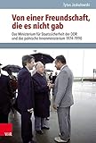  Von einer Freundschaft, die es nicht gab: Das Ministerium für Staatssicherheit der DDR und das polnische Innenministerium 1974–1990 (Analysen und ... Deutschen Demokratischen Republik (BStU))