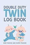 Double Duty Twin Log Book Baby Feeding and Diaper Tracker: Log book Size 6x9 Inches 120 Pages