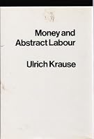 Money and abstract labour: On the analytical foundations of political economy 0860910490 Book Cover