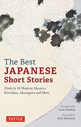 The Best Japanese Short Stories : Works by 14 Modern Masters: Kawabata, Akutagawa and More /