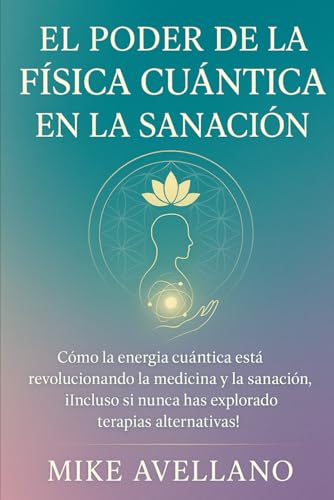 EL PODER DE LA FÍSICA CUÁNTICA EN LA SANACIÓN: Cómo la energía cuántica está revolucionand...