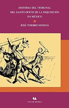 HISTORIA DEL TRIBUNAL DEL SANTO OFICIO DE LA INQUISICION EN MEXICO (NUEVA EDICIO