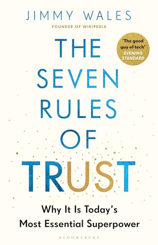The Seven Rules of Trust: Why It Is Today's Most Essential Superpower The Seven Rules of Trust: Why It Is Today's Most Essential Superpower