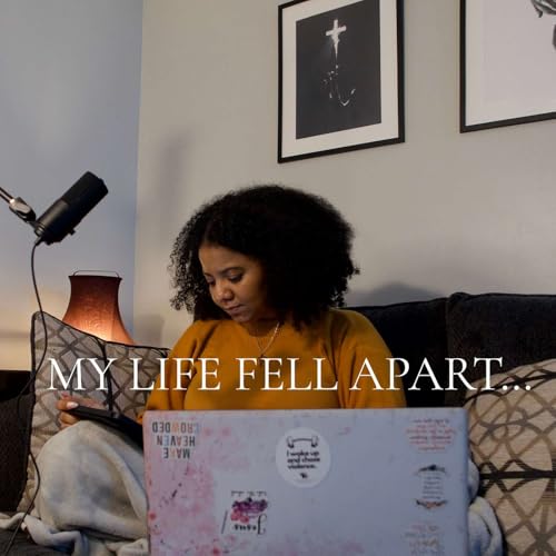 My Life Fell Apart.....