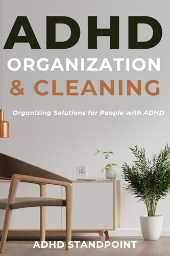 ADHD Organization and Cleaning: Organizing Solutions for People with ADHD