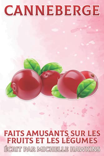 Canneberge: Faits amusants sur les fruits et les légumes #43 (French Edition)