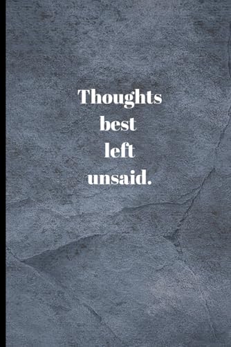 Thoughts Best Left Unsaid: Funny Notebook for Work and School, Secret Santa Gift, for Women, Men, and Children