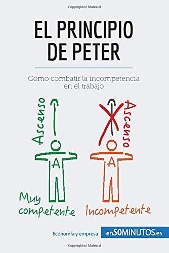 El principio de Peter: Cómo combatir la incompetencia en el trabajo (Spanish Edition)