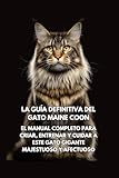 gato maine coon venta  La Guía Definitiva del Gato Maine Coon: El Manual Completo para Criar, Entrenar y Cuidar a Este Gato Gigante Majestuoso y Afectuoso