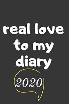 Real Love to My Diary 2020 Journal Gift : Lined Notebook / Journal Gift. 110 Page. 6x9. Soft Cover. Matte Finish