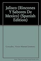 Jalisco (Rincones Y Sabores De Mexico) 6074001804 Book Cover