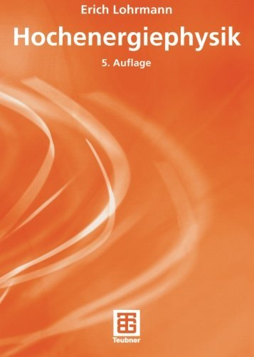 Hochenergiephysik (Teubner Studienb????cher Physik) (German Edition) by Erich Lohrmann (2005-03-30)