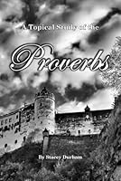 A Topical Study of Proverbs 1735564826 Book Cover