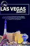THE LAS VEGAS, NEVADA BUCKET LIST: Your Go-To Guide to Wholesome Experiences, Historic Landmarks, Top Attractions, Dining, Stays, Scenic Drives, Day Trips, and “Sin City” Itineraries